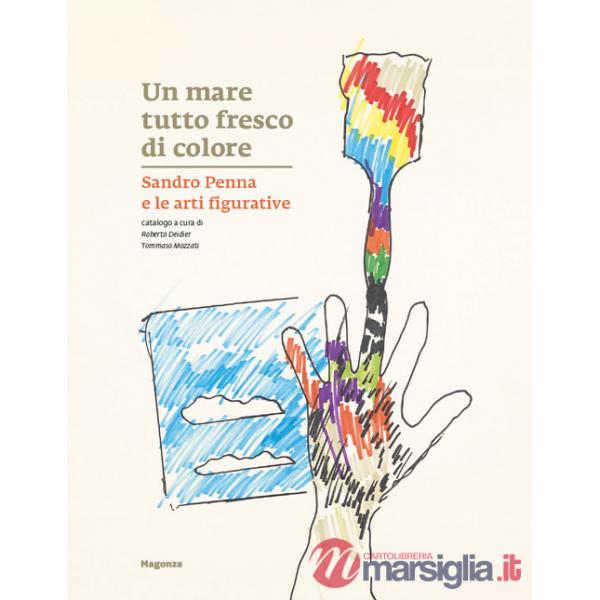 Mare tutto fresco di colore. Sandro Penna e le arti figurative (Un)