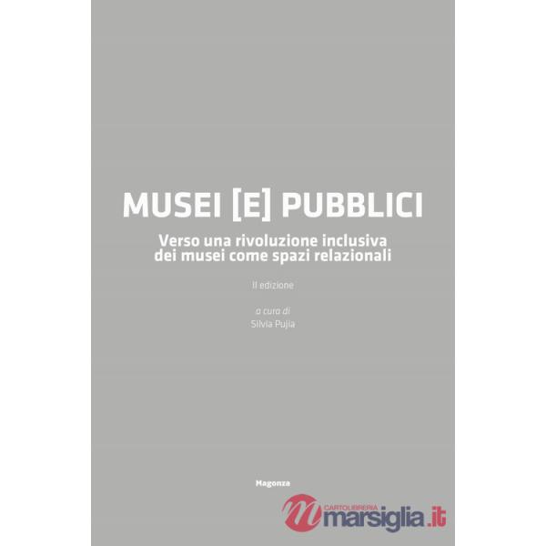 Musei (e) pubblici. Verso una rivoluzione inclusiva dei musei come spazi relazionali