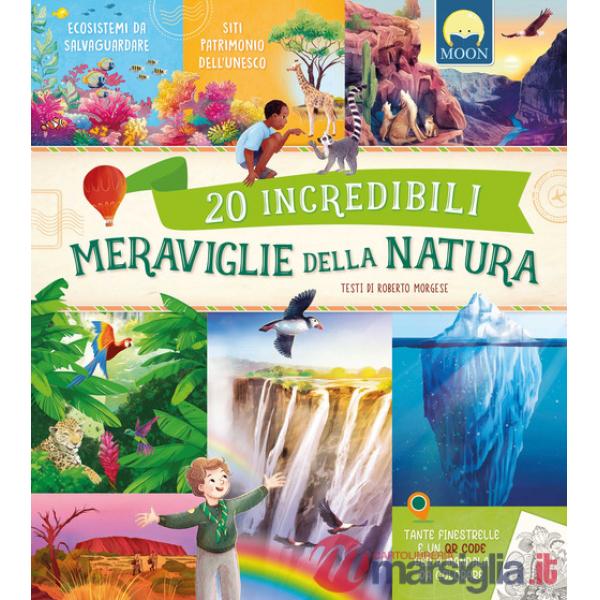 20 incredibili meraviglie della natura con elementi interattivi. Con QR Code