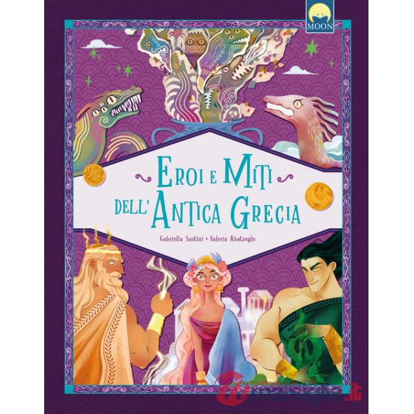 Eroi e miti dell'antica Grecia. Ediz. a colori