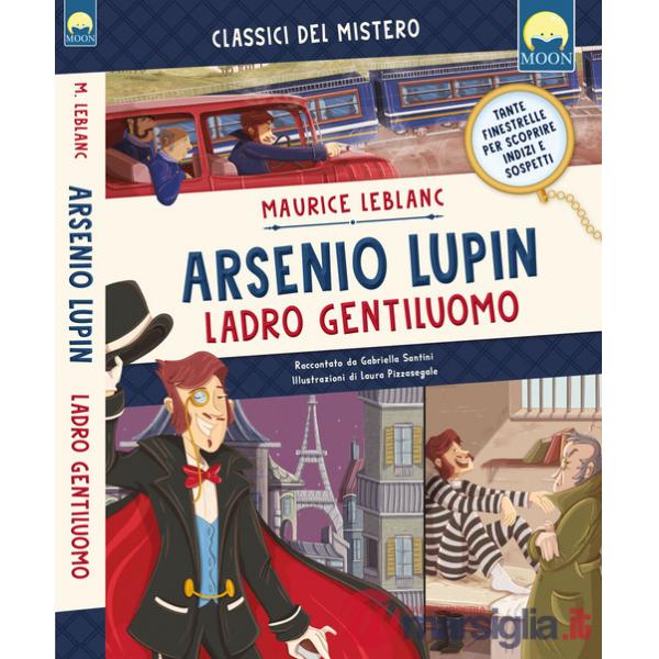 Arsenio Lupin ladro gentiluomo. Ediz. a colori