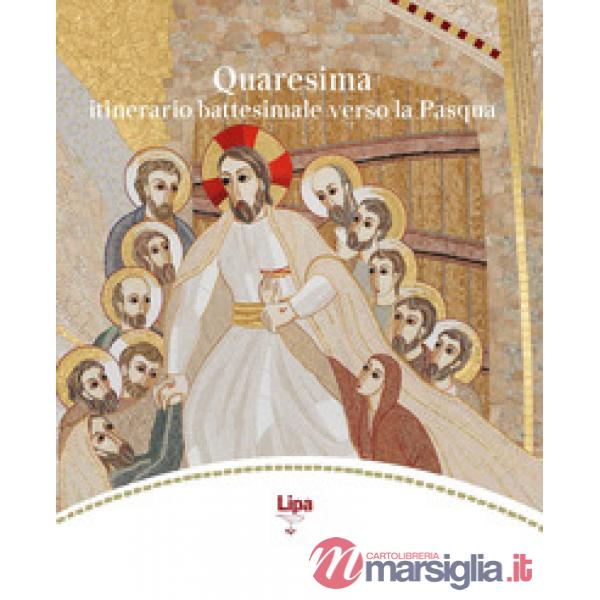 Quaresima. Un viaggio al cuore della Pasqua