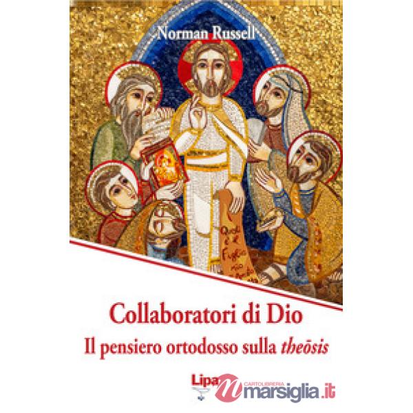 Collaboratori di Dio. Il pensiero ortodosso sulla theôsis