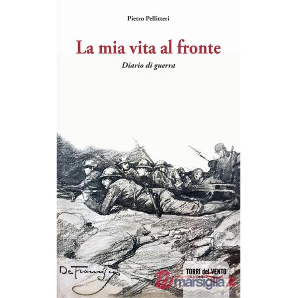 Mia vita al fronte. Diario di guerra (La)