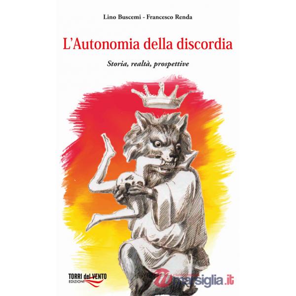 Autonomia della discordia. Storia, realtà, prospettive (L')