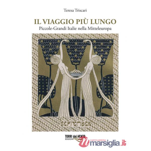Viaggio più lungo. Piccole-grandi Italie nella Mitteleuropa (Il)