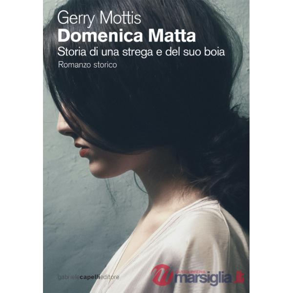 Domenica Matta. Storia di una strega e del suo boia
