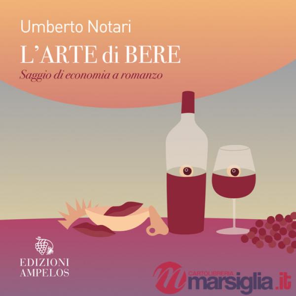 Arte di bere. Saggio di economia a romanzo (L')