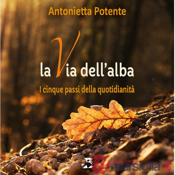Via dell'alba. I cinque passi della quotidianità (La)