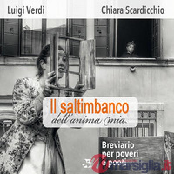 Saltimbanco dell'anima mia. Breviario per poveri e poeti (Il)