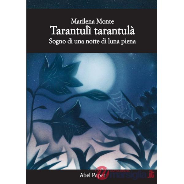 Tarantulì tarantulà. Sogno di una notte di luna piena