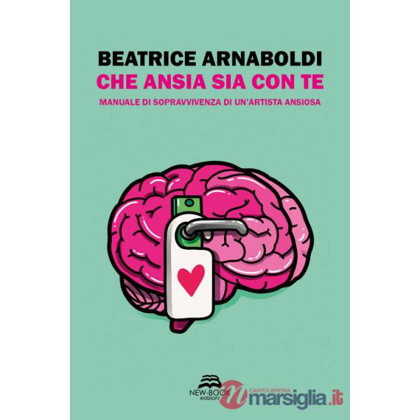 Che ansia sia con te. Manuale di sopravvivenza di un'artista ansiosa. Ediz. illustrata