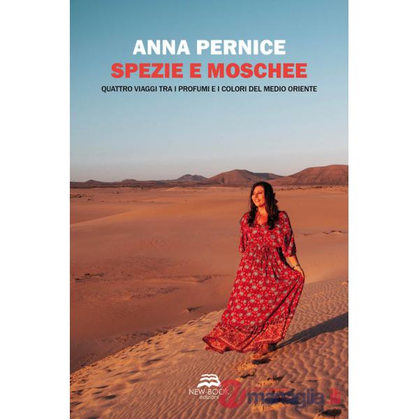Spezie e moschee. Quattro viaggi tra i profumi e i colori del Medio Oriente