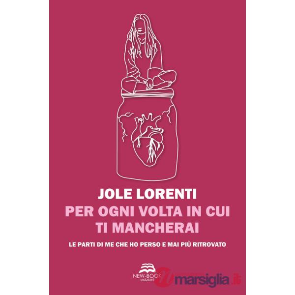 Per ogni volta in cui ti mancherai. Le parti di me che ho perso e mai più ritrovato