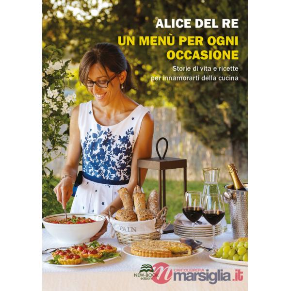 Menù per ogni occasione. Storie di vita e ricette per innamorarti della cucina (Un)