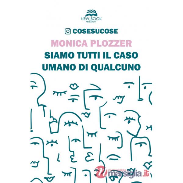 Siamo tutti il caso umano di qualcuno. Cosesucose