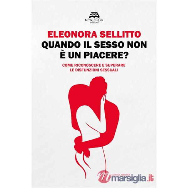 Quando il sesso non è un piacere? Come riconoscere e superare le disfunzioni sessuali