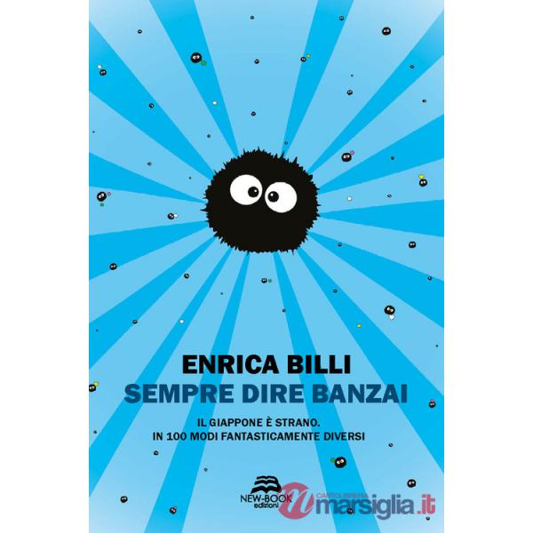 Sempre dire banzai. Il Giappone è strano. In 100 modi fantasticamente diversi