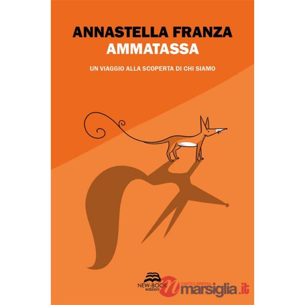 Ammatassa. Un viaggio alla scoperta di chi siamo