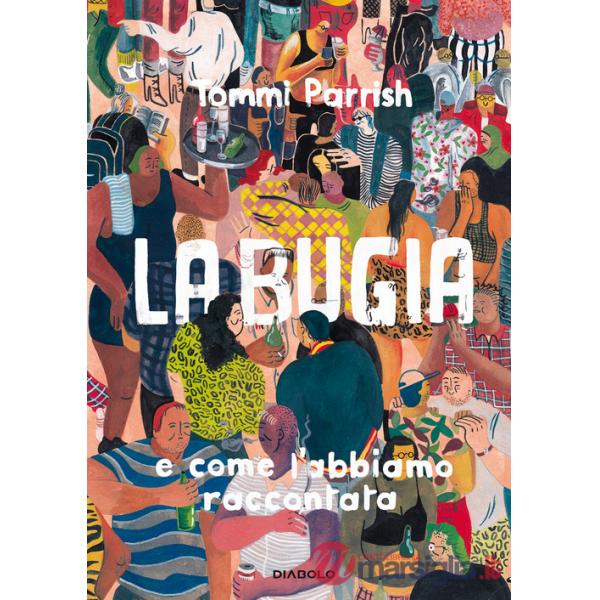 Bugia e come l'abbiamo raccontata (La)