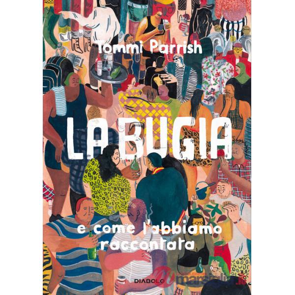 Bugia e come l'abbiamo raccontata (La)