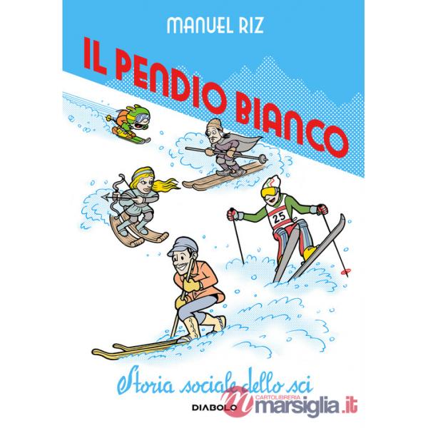 Pendio bianco. Storia sociale dello sci. Nuova ediz. (Il)