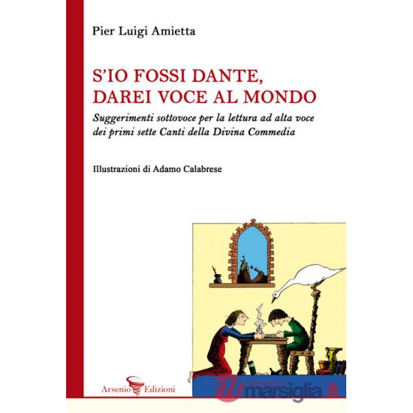 S'io fossi Dante, darei voce al mondo. Suggerimenti sottovoce per la lettura ad alta voce dei primi sette Canti della Divina Com