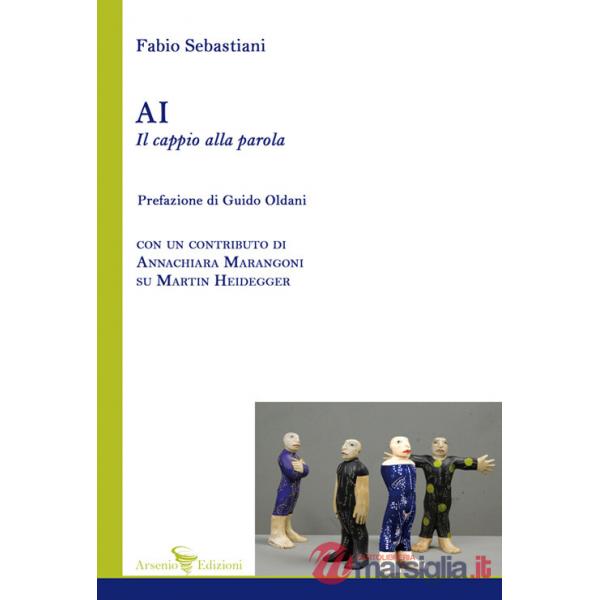 AI Il cappio alla parola. Con un contributo di Annachiara Marangoni su Martin Heidegger