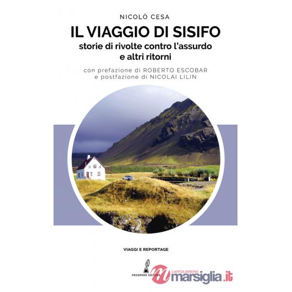Viaggio di Sisifo. Storie di rivolte contro l'assurdo e altri ritorni (Il)