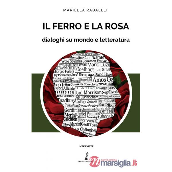 Ferro e la rosa. Dialoghi su mondo e letteratura (Il)
