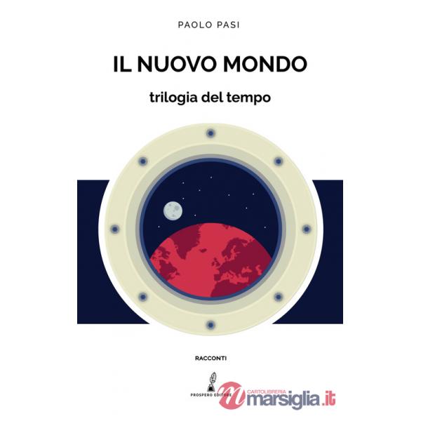 Nuovo mondo. Trilogia del tempo (Il)