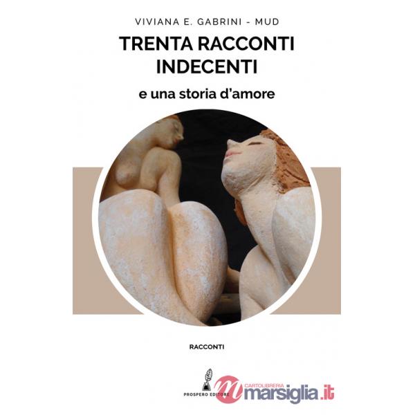 Trenta racconti indecenti e una storia d'amore