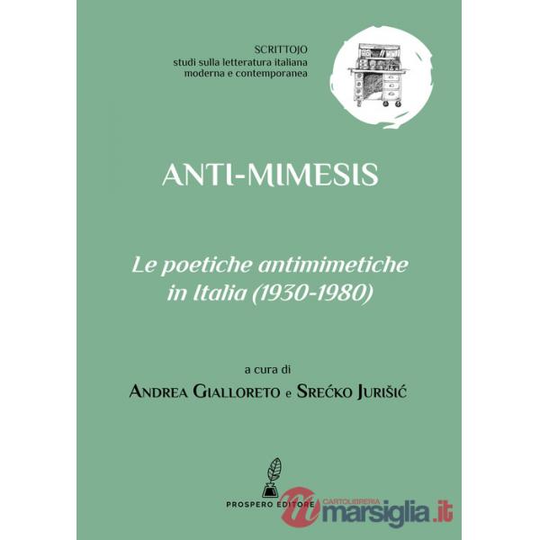 Anti-mimesis. Le poetiche antimimetiche in Italia (1930-1980)