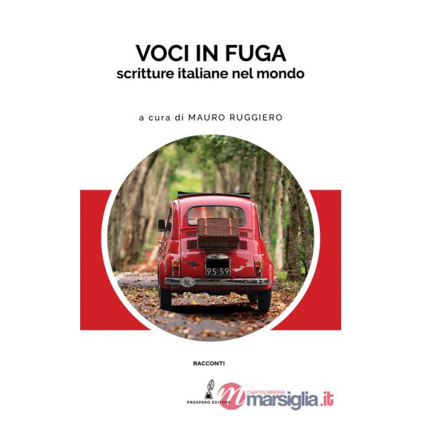 Voci in fuga. Scritture italiane nel mondo