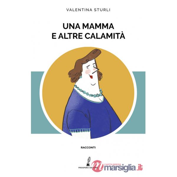 Mamma e altre calamità (Una)
