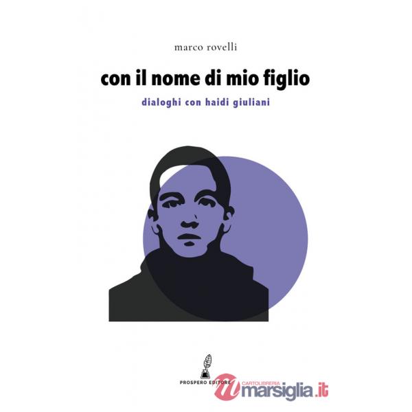 Con il nome di mio figlio. Dialoghi con Haidi Giuliani