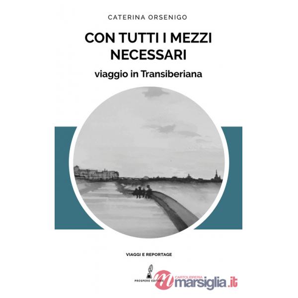 Con tutti i mezzi necessari. Viaggio in Transiberiana
