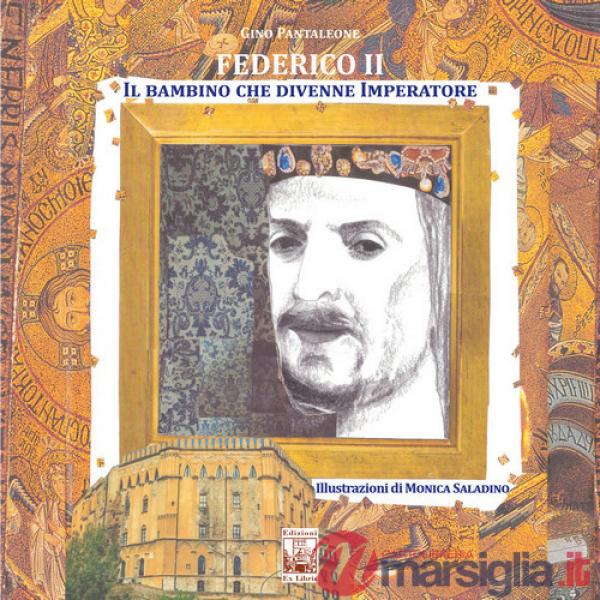 Federico II. Il bambino che divenne Imperatore