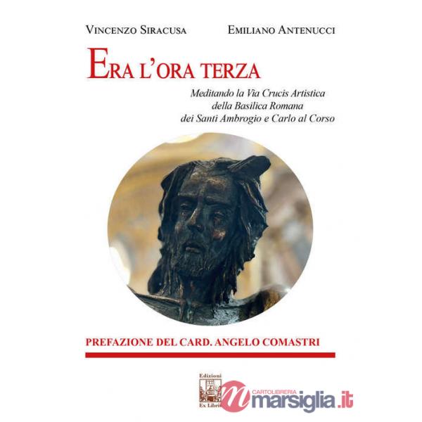Era l'ora terza. Meditando la Via Crucis Artistica della Basilica Romana dei Santi Ambrogio e Carlo al Corso