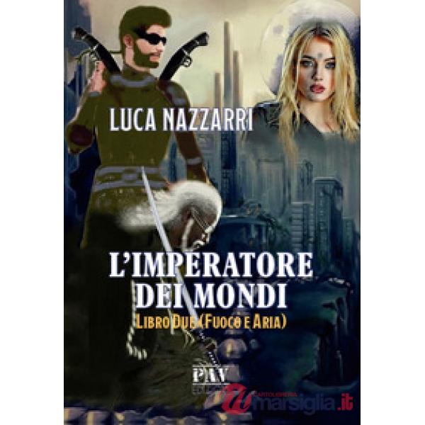 Imperatore dei Mondi (L'). Vol. 2: Fuoco e aria