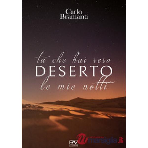 Tu che hai reso deserto le mie notti