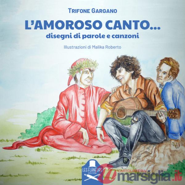 Amoroso canto.... Disegni di parole e canzoni (L')