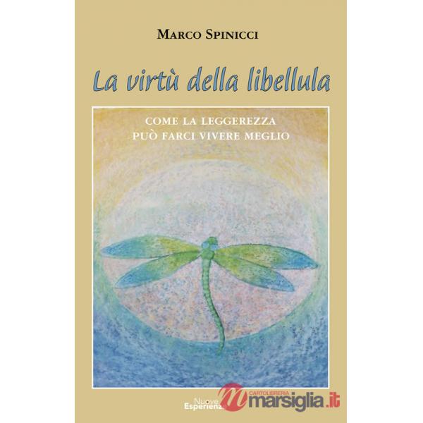 Virtù della libellula. Come la leggerezza può farci vivere meglio (La)