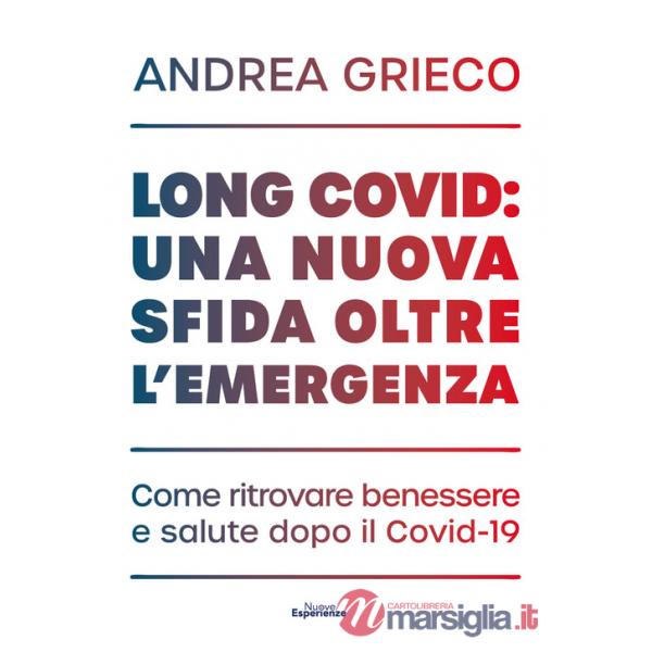 Long Covid: una nuova sfida oltre l'emergenza. Come ritrovare benessere e salute dopo il Covid-19
