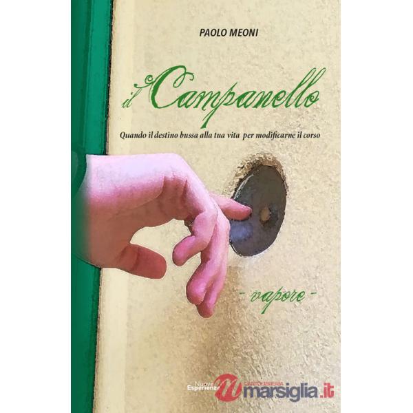 Campanello. Vapore. Quando il destino bussa alla tua vita per modificarne il corso (Il)