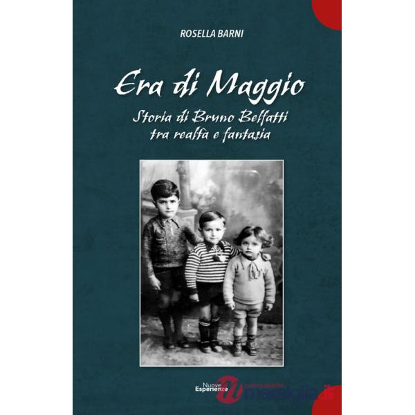 Era di Maggio. Storia di Bruno Belfatti tra realtà e fantasia