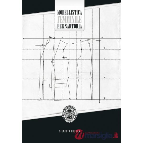 Modellistica femminile per sartoria. Ediz. illustrata