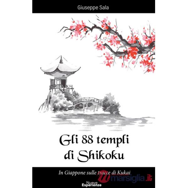 88 templi di Shikoku. In Giappone sulle tracce di Kukai (Gli)