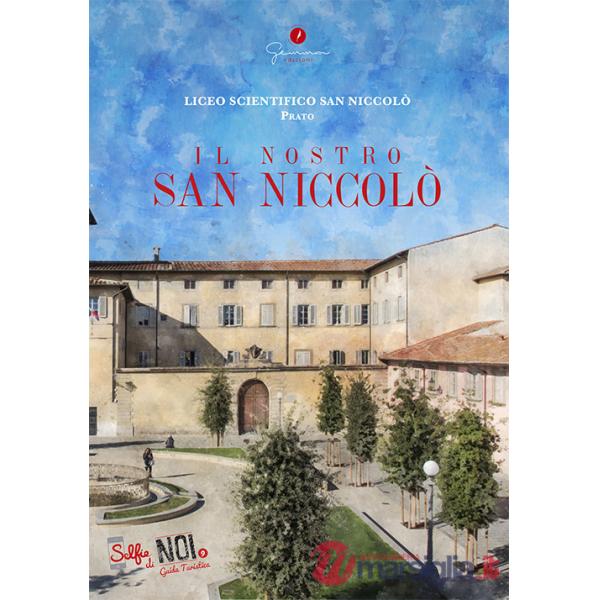 Selfie di noi. Guida turistica. Ediz. italiana e cinese. Vol. 9: Liceo San Niccolò di Prato. Il nostro San Niccolò
