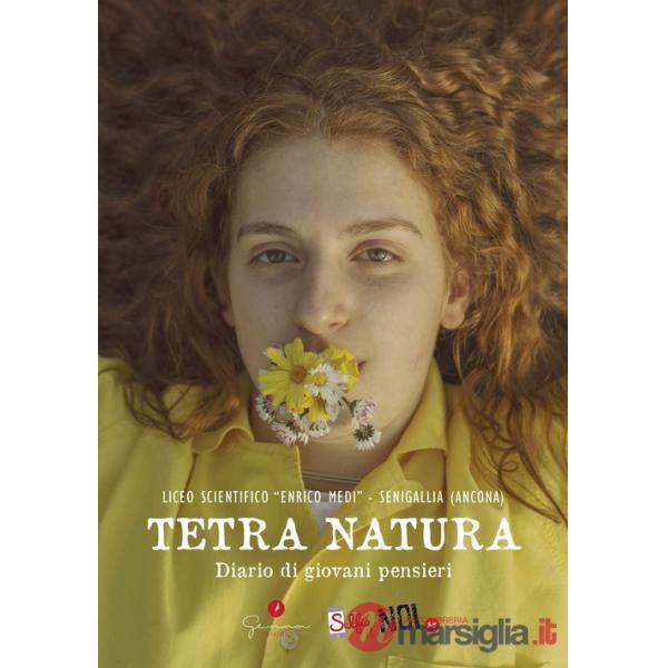 Selfie di noi. Vol. 58: Liceo «Enrico Medi» di Senigallia. Ancona. Tetra natura. Diario di giovani pensieri